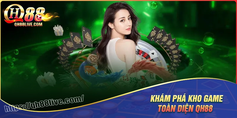 Giới thiệu qh88 - nơi quy tụ những sản phẩm cá cược hấp dẫn